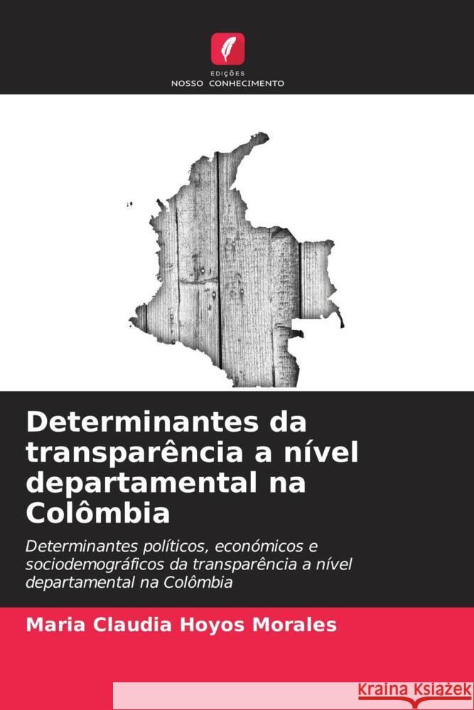 Determinantes da transparência a nível departamental na Colômbia Hoyos Morales, Maria Claudia 9786206943938 Edições Nosso Conhecimento - książka