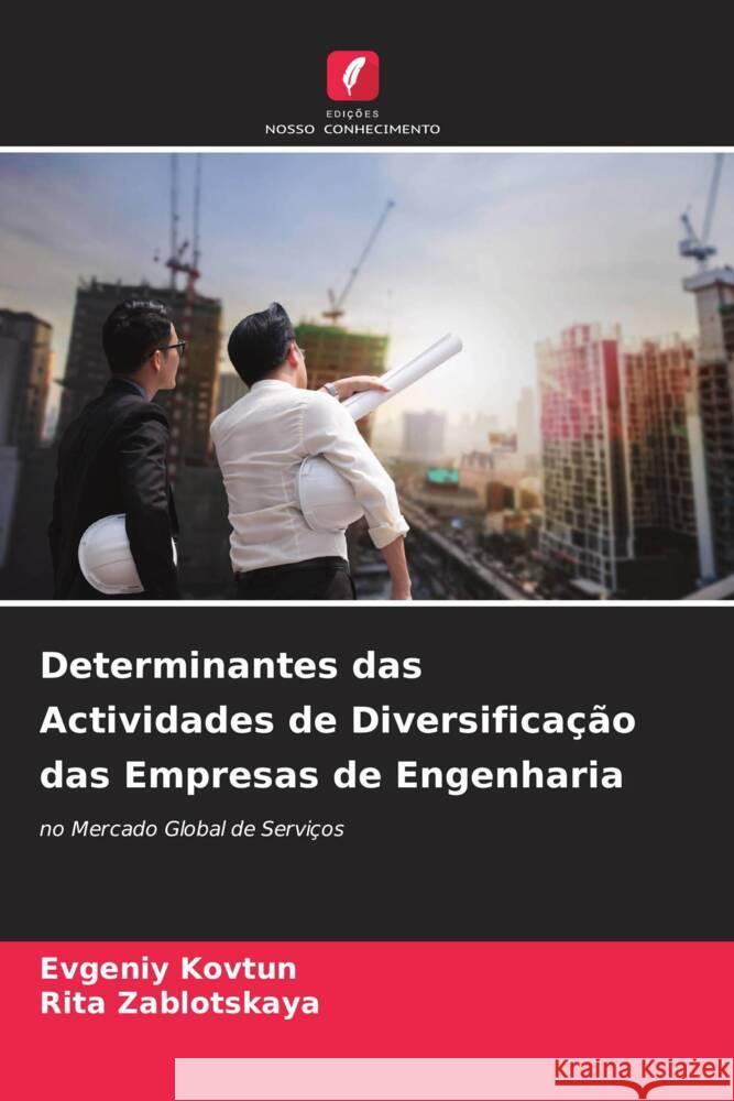 Determinantes das Actividades de Diversificação das Empresas de Engenharia Kovtun, Evgeniy, Zablotskaya, Rita 9786205544938 Edições Nosso Conhecimento - książka