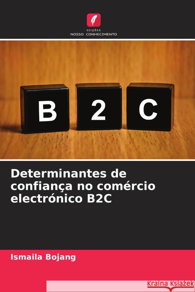 Determinantes de confiança no comércio electrónico B2C Bojang, Ismaila 9786205212998 Edições Nosso Conhecimento - książka