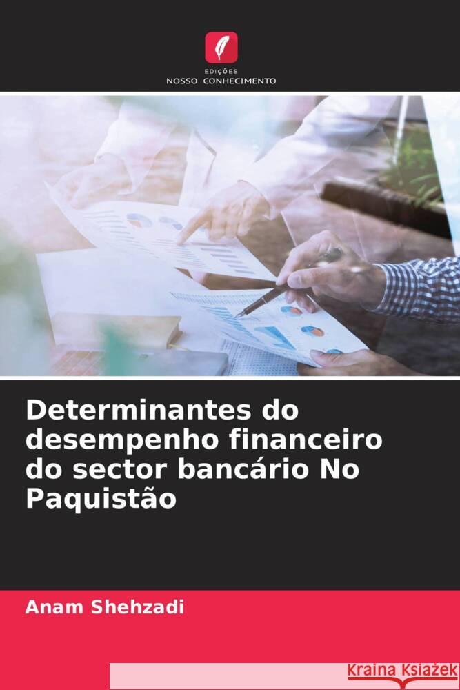 Determinantes do desempenho financeiro do sector bancário No Paquistão Shehzadi, Anam 9786205468876 Edições Nosso Conhecimento - książka