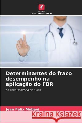 Determinantes do fraco desempenho na aplicacao do FBR Jean Felix Mubayi   9786206207191 Edicoes Nosso Conhecimento - książka