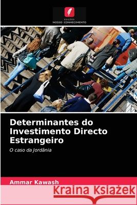 Determinantes do Investimento Directo Estrangeiro Ammar Kawash 9786203312546 Edicoes Nosso Conhecimento - książka