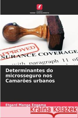 Determinantes do microsseguro nos Camarões urbanos Etgard Manga Engama, Frédéric S Ayissi Koffi 9786204115603 Edicoes Nosso Conhecimento - książka