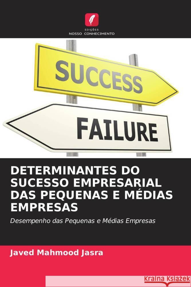 DETERMINANTES DO SUCESSO EMPRESARIAL DAS PEQUENAS E MÉDIAS EMPRESAS Mahmood  Jasra, Javed, Butt, Dr. Babar Zaheer, Rehman, Dr. Kashif Ur 9786204805429 Edições Nosso Conhecimento - książka