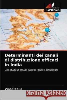 Determinanti dei canali di distribuzione efficaci in India Vinod Kalia 9786202943482 Edizioni Sapienza - książka