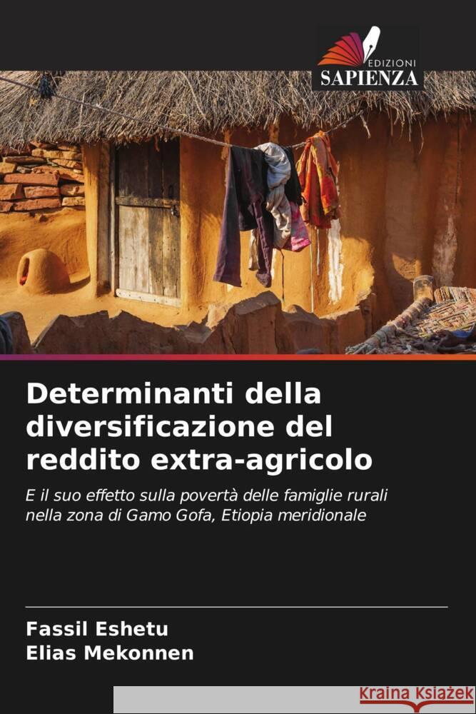 Determinanti della diversificazione del reddito extra-agricolo Eshetu, Fassil, Mekonnen, Elias 9786205131114 Edizioni Sapienza - książka