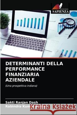 Determinanti Della Performance Finanziaria Aziendale Sakti Ranjan Dash Rabindra Kumar Swain 9786202718752 Edizioni Sapienza - książka