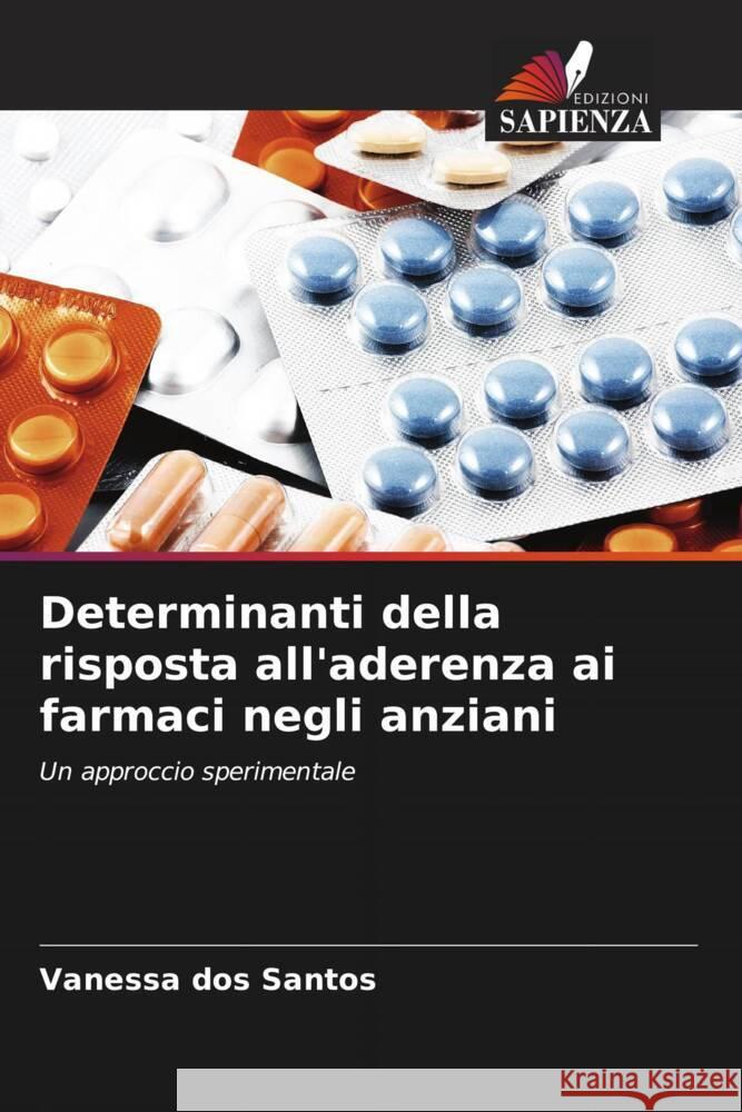 Determinanti della risposta all'aderenza ai farmaci negli anziani Vanessa Dos Santos 9786208276805 Edizioni Sapienza - książka