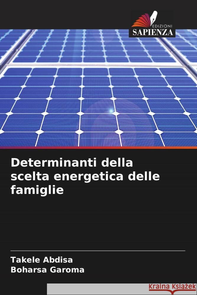 Determinanti della scelta energetica delle famiglie Abdisa, Takele, Garoma, Boharsa 9786204881409 Edizioni Sapienza - książka