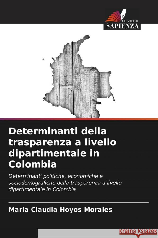 Determinanti della trasparenza a livello dipartimentale in Colombia Hoyos Morales, Maria Claudia 9786206943921 Edizioni Sapienza - książka