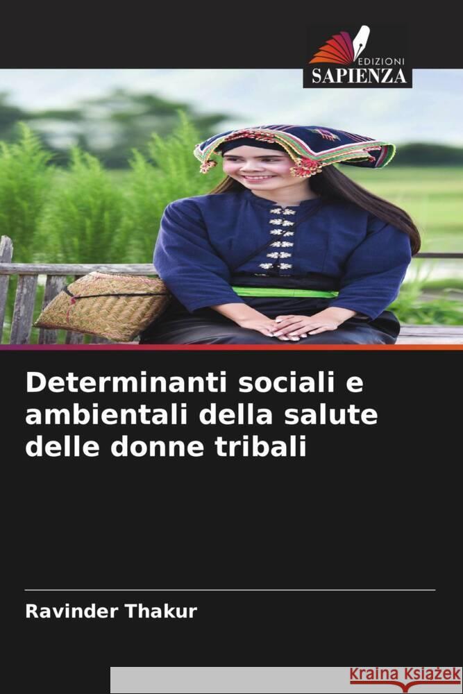 Determinanti sociali e ambientali della salute delle donne tribali Thakur, Ravinder 9786205038314 Edizioni Sapienza - książka