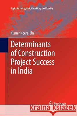 Determinants of Construction Project Success in India Kumar Neeraj Jha 9789401781831 Springer - książka