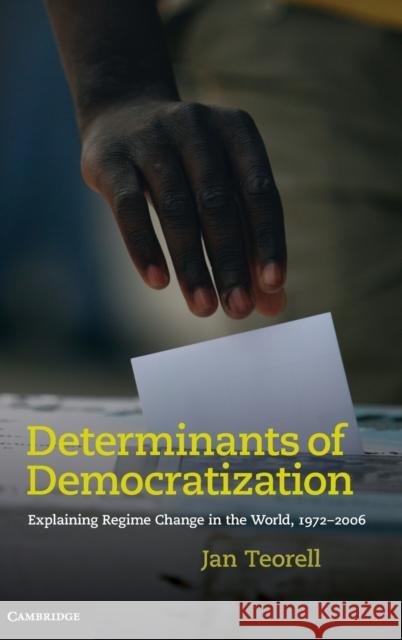 Determinants of Democratization: Explaining Regime Change in the World, 1972-2006 Teorell, Jan 9780521199063 CAMBRIDGE UNIVERSITY PRESS - książka