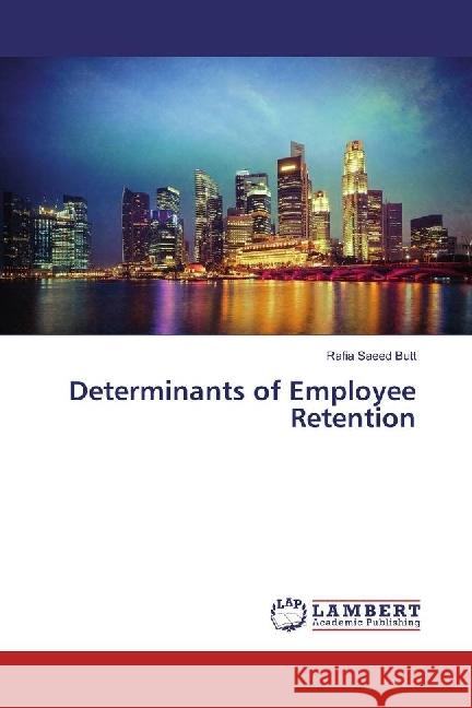 Determinants of Employee Retention Butt, Rafia Saeed 9783330036956 LAP Lambert Academic Publishing - książka