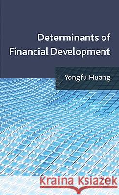 Determinants of Financial Development Yongfu Huang 9780230273672 Palgrave MacMillan - książka