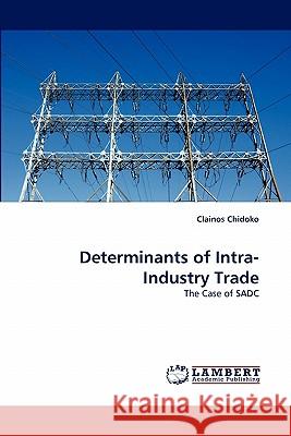 Determinants of Intra-Industry Trade Clainos Chidoko 9783844325850 LAP Lambert Academic Publishing - książka