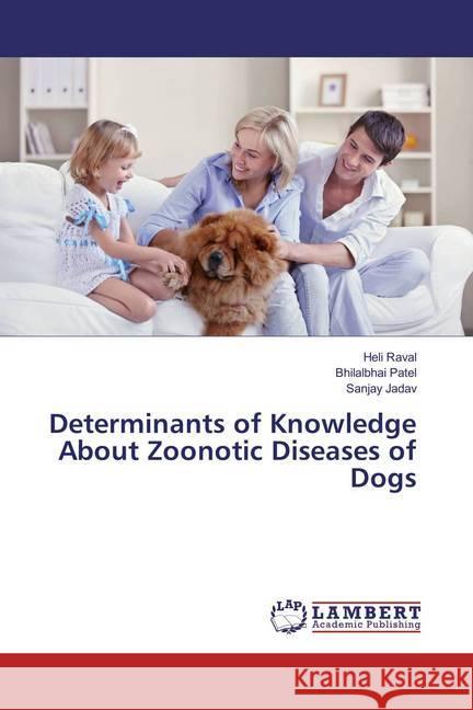 Determinants of Knowledge About Zoonotic Diseases of Dogs Raval, Heli; Patel, Bhilalbhai; Jadav, Sanjay 9783659788642 LAP Lambert Academic Publishing - książka