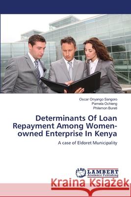 Determinants Of Loan Repayment Among Women-owned Enterprise In Kenya Onyango Sangoro, Oscar 9783659203138 LAP Lambert Academic Publishing - książka