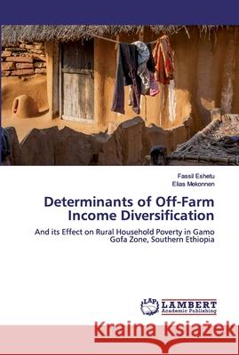 Determinants of Off-Farm Income Diversification Eshetu, Fassil 9783330353114 LAP Lambert Academic Publishing - książka