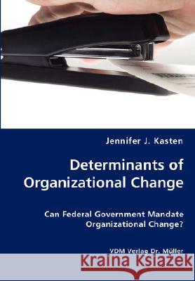 Determinants of Organizational Change Jennifer Kasten 9783836429771 VDM Verlag Dr. Mueller E.K. - książka