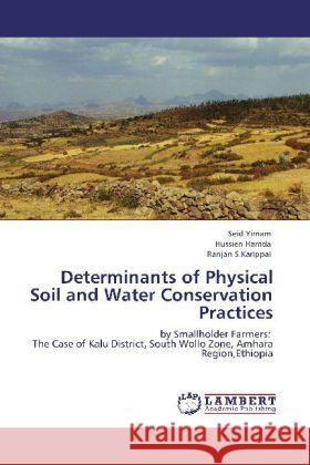 Determinants of Physical Soil and Water Conservation Practices Yimam, Seid, Hamda, Hussien, S.Karippai, Ranjan 9783847374060 LAP Lambert Academic Publishing - książka