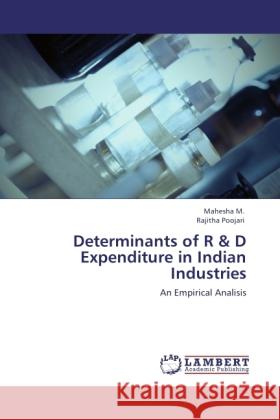 Determinants of R & D Expenditure in Indian Industries Mahesha, M., Poojari, Rajitha 9783846530429 LAP Lambert Academic Publishing - książka