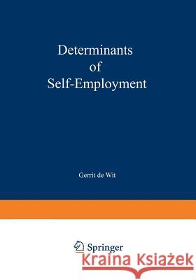 Determinants of Self-Employment Wit, Gerrit de 9783790806939 Physica-Verlag - książka