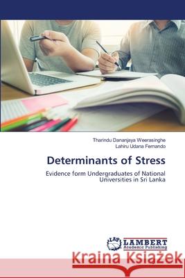 Determinants of Stress Weerasinghe, Tharindu Dananjaya 9786139855544 LAP Lambert Academic Publishing - książka