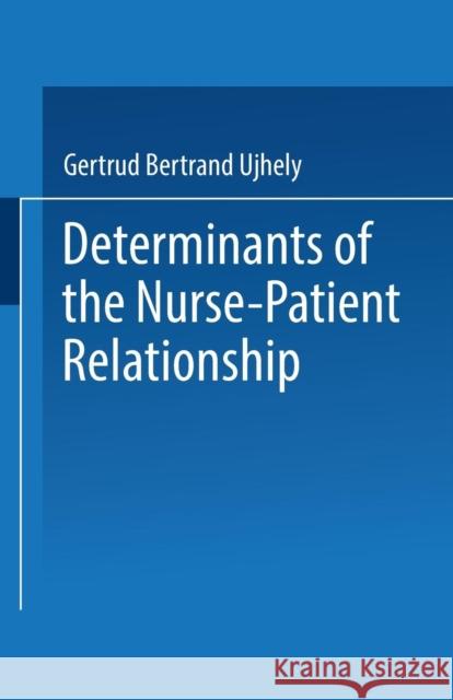 Determinants of the Nurse-Patient Relationship Gertrud Bertrand Ujhely 9783662386712 Springer - książka