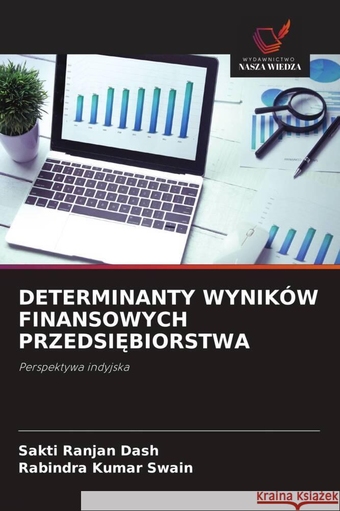 Determinanty Wynik?w Finansowych PrzedsiĘbiorstwa Sakti Ranjan Dash Rabindra Kumar Swain 9786205049587 Wydawnictwo Nasza Wiedza - książka