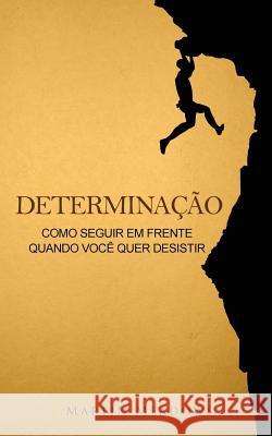 Determinação: Como seguir em frente quando você quer desistir Meadows, Martin 9781978139343 Createspace Independent Publishing Platform - książka