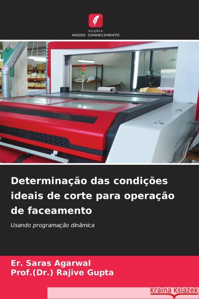 Determinação das condições ideais de corte para operação de faceamento Agarwal, Er. Saras, Gupta, Rajive 9786204618791 Edições Nosso Conhecimento - książka