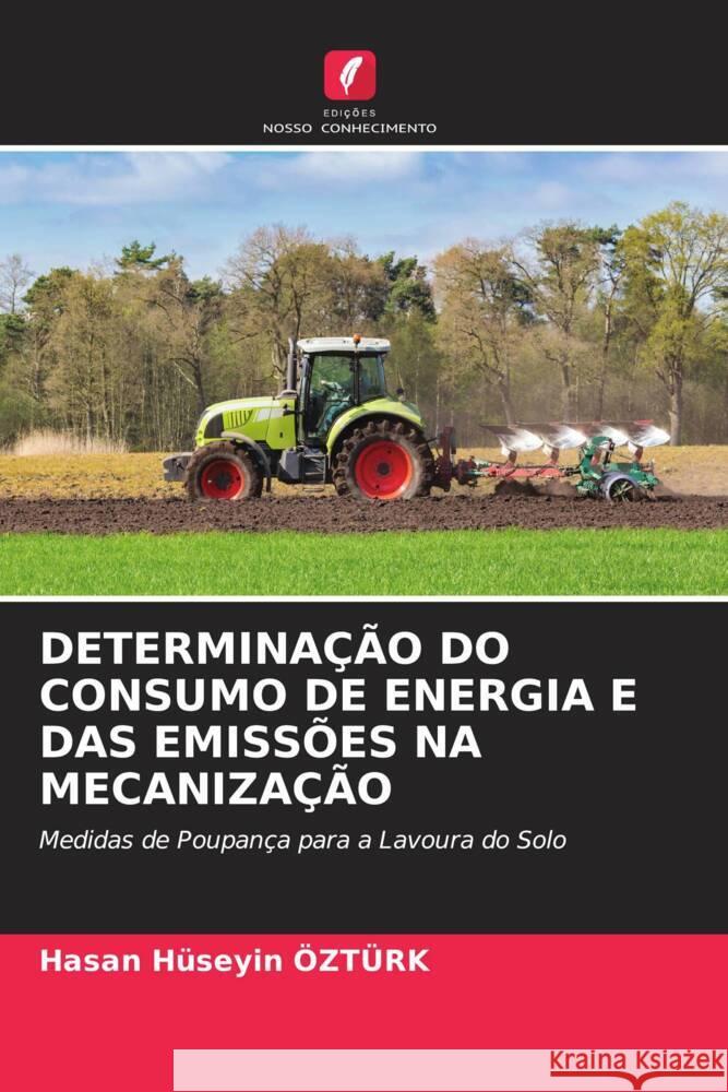 DETERMINAÇÃO DO CONSUMO DE ENERGIA E DAS EMISSÕES NA MECANIZAÇÃO Ozturk, Hasan Huseyin 9786205328286 Edições Nosso Conhecimento - książka