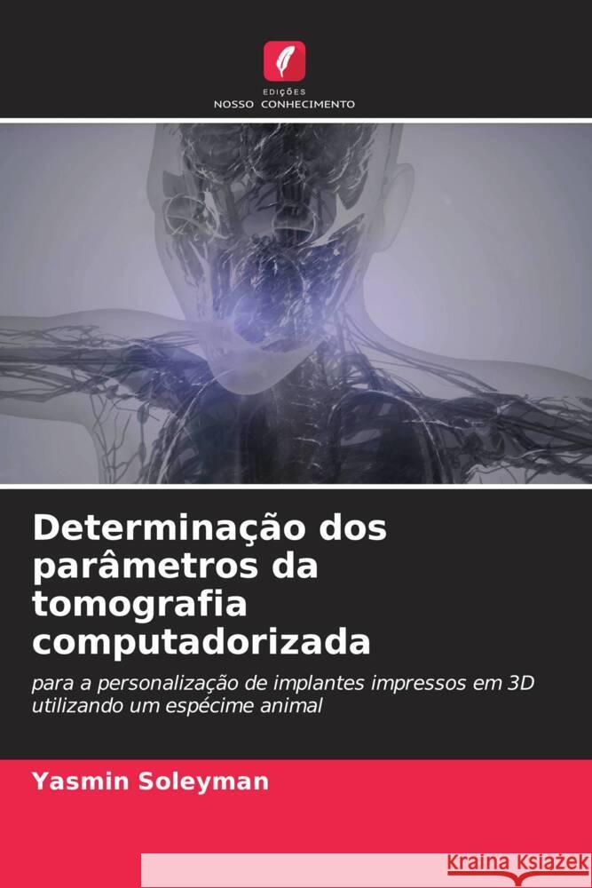 Determina??o dos par?metros da tomografia computadorizada Yasmin Soleyman 9786207494170 Edicoes Nosso Conhecimento - książka