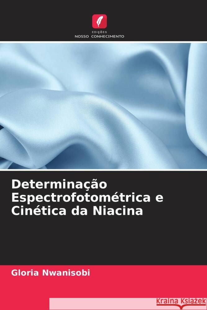 Determinação Espectrofotométrica e Cinética da Niacina Nwanisobi, Gloria 9786205428153 Edições Nosso Conhecimento - książka