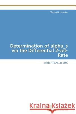 Determination of alpha_s via the Differential 2-Jet-Rate Lichtnecker Markus 9783838128610 S Dwestdeutscher Verlag F R Hochschulschrifte - książka