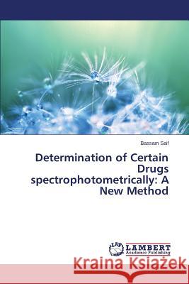 Determination of Certain Drugs spectrophotometrically: A New Method Saif Bassam 9783659611452 LAP Lambert Academic Publishing - książka