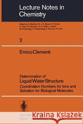 Determination of Liquid Water Structure: Coordination Numbers for Ions and Solvation for Biological Molecules E. Clementi 9783540078708 Springer-Verlag Berlin and Heidelberg GmbH &  - książka