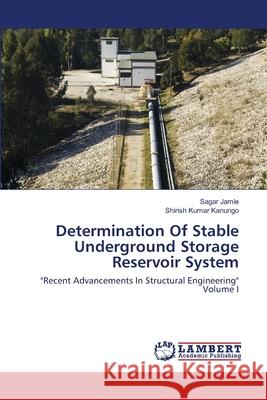 Determination Of Stable Underground Storage Reservoir System Sagar Jamle, Shirish Kumar Kanungo 9786202514354 LAP Lambert Academic Publishing - książka