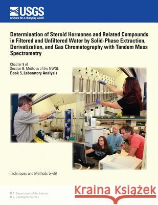 Determination of Steroid Hormones and Related Compounds in Filtered and Unfiltered Water by Solid-Phase Extraction, Derivatization, and Gas Chromatogr William T. Foreman James L. Gray Larry B. Barber 9781500223373 Createspace - książka