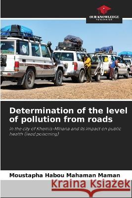 Determination of the level of pollution from roads Moustapha Habo 9786205727621 Our Knowledge Publishing - książka