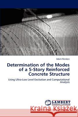 Determination of the Modes of a 5-Story Reinforced Concrete Structure Rendon Adam 9783659289217 LAP Lambert Academic Publishing - książka