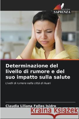 Determinazione del livello di rumore e del suo impatto sulla salute Claudia Liliana Felle 9786205293546 Edizioni Sapienza - książka