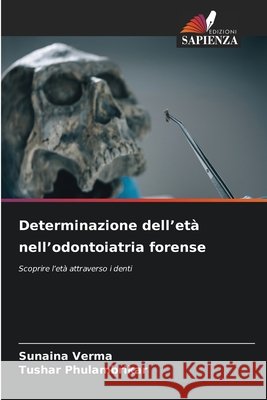 Determinazione dell'et? nell'odontoiatria forense Sunaina Verma Tushar Phulambrikar 9786630230048 Edizioni Sapienza - książka