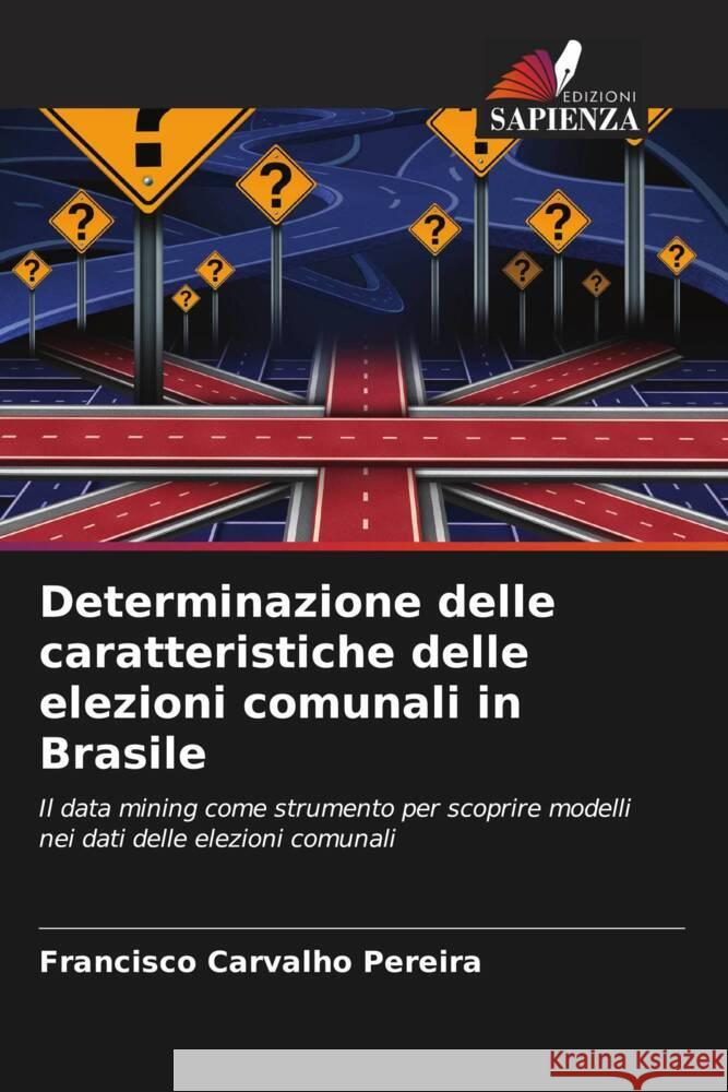 Determinazione delle caratteristiche delle elezioni comunali in Brasile Carvalho Pereira, Francisco 9786208646189 Edizioni Sapienza - książka