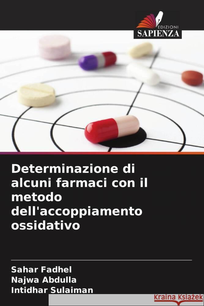 Determinazione di alcuni farmaci con il metodo dell'accoppiamento ossidativo Fadhel, Sahar, Abdulla, Najwa, Sulaiman, Intidhar 9786206630746 Edizioni Sapienza - książka