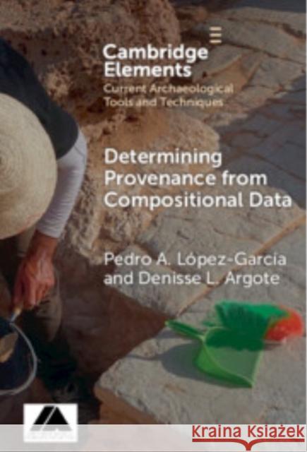 Determining Provenance from Compositional Data Denisse L. (National Institute of Anthropology and History, Mexico) Argote 9781009634168 Cambridge University Press - książka
