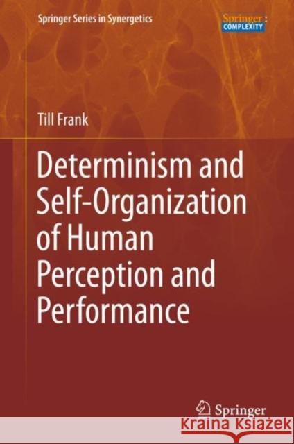Determinism and Self-Organization of Human Perception and Performance Till Frank 9783030288204 Springer - książka