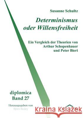Determinismus oder Willensfreiheit Schultz, Björn 9783828889620 Tectum - Der Wissenschaftsverlag - książka