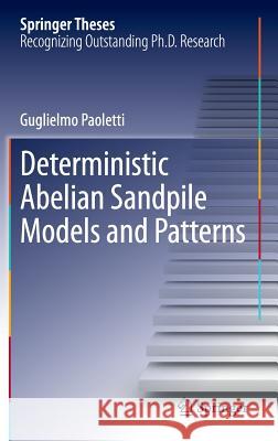 Deterministic Abelian Sandpile Models and Patterns Guglielmo Paoletti 9783319012032 Springer - książka